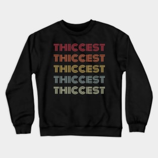 Retro Thiccest Crewneck Sweatshirt